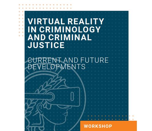 Virtual Reality in Criminology and Criminal Justice – Current and Future Developments